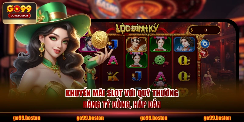 Khuyến mãi slot với quỹ thưởng hàng tỷ đồng, hấp dẫn